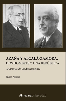 AZA�A Y ALCALA-ZAMORA, DOS HOMBRES Y UNA REP�BLICA