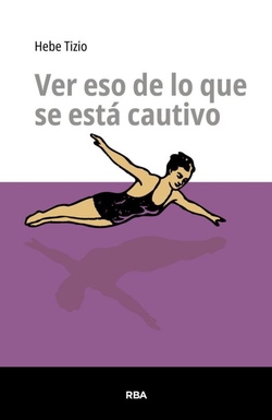 Ver eso de lo que se esta cautivo