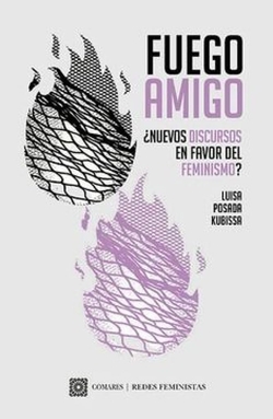 FUEGO AMIGO. �NUEVOS DISCURSOS EN FAVOR DEL FEMINISMO?