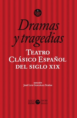Teatro cl�sico espa�ol del siglo XIX. Vol. 3. Dramas y tragedias