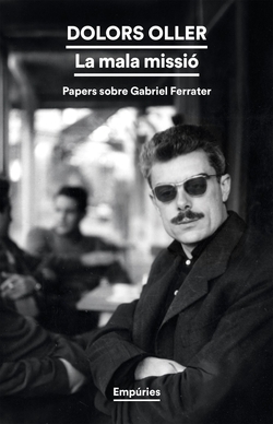 La mala missi�: papers sobre Gabriel Ferrater