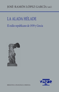 La alada H�lade: El exilio republicano de 1939 y Grecia