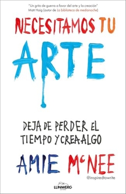 Necesitamos tu arte: Deja de perder el tiempo y crea algo