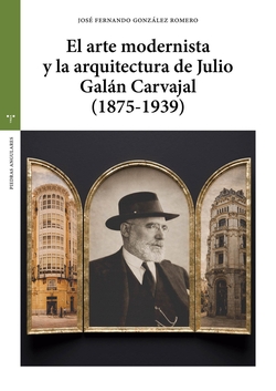 El arte modernista y la arquitectura de Julio Gal�n Carvajal (1875?1939)