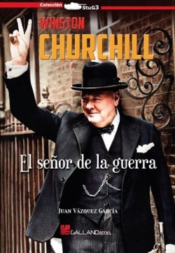 WINSTON CHURCHILL. EL SE�OR DE LA GUERRA