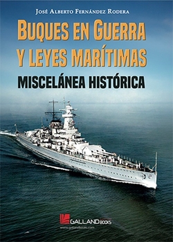 BUQUES EN GUERRA Y LEYES MARITIMAS: MISCELANEA HISTORICA