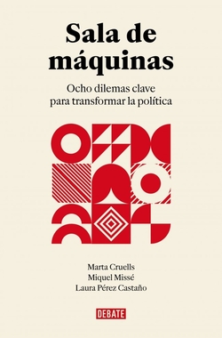 Sala de m�quinas: Ocho dilemas clave para transformar la pol�tica