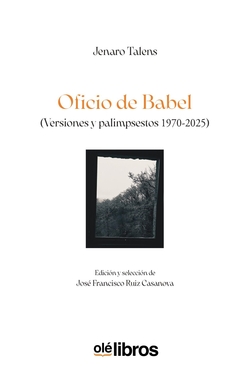 Oficio de Babel: (Versiones y palimpsestos 1970-2025)