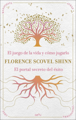 La sabidur�a de Florence Scovel Shinn: El juego de la vida y c�mo jugarlo y El portal secreto del �xito