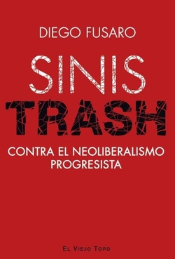 Sinistrash: Contra el neoliberalismo progresista