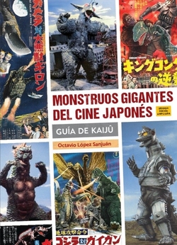 MONSTRUOS GIGANTES DEL CINE JAPONES. GUIA DE KAIJ�