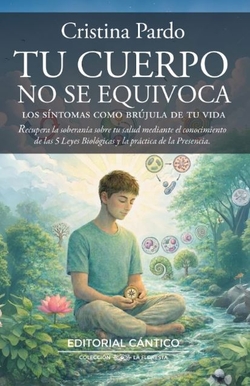 TU CUERPO NO SE EQUIVOCA: LOS S�NTOMAS COMO BR�JULA DE TU VIDA