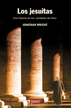 Los jesuitas: Una historia de los �soldados de Dios�
