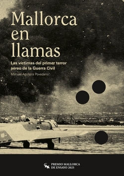 Mallorca en llamas.V�ctimas del primer terror a�reo G.Civil