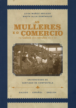 AS MULLERES E O COMERCIO NA GALICIA DOS SECULOS XIX E XX