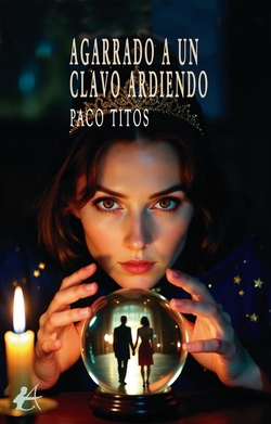 AGARRADO A UN CLAVO ARDIENDO