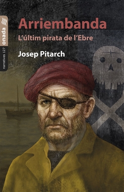 Arriembanda. L?�ltim pirata de l?Ebre