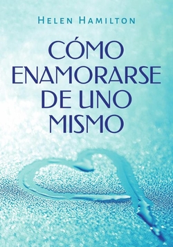 C�MO ENAMORARSE DE UNO MISMO