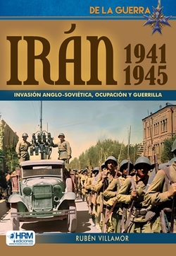 IRAN 1941-1945: INVASI�N ANGLO-SOVI�TICA. OCUPACI�N Y GUERRILLA