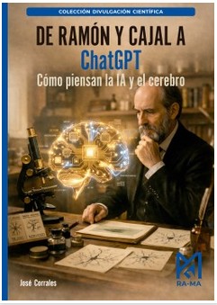 DE RAM�N Y CAJAL A CHATGPT: C�MO PIENSAN LA IA Y EL CEREBRO