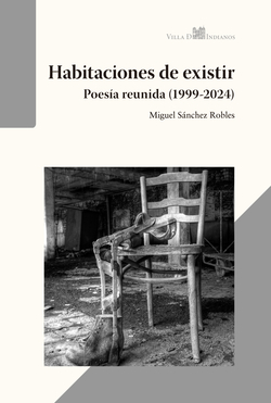 Habitaciones de existir (Poes�a reunida, 1999-2024)