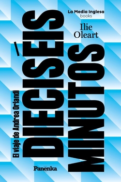 DIECISÉIS MINUTOS (EL VIAJE DE ANDREA ORLANDI)