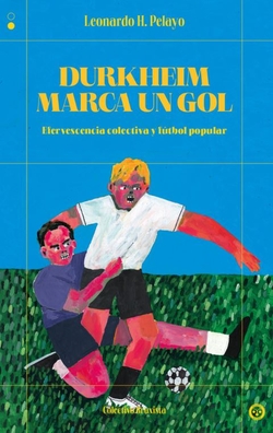 Durkheim marca un gol:efervescencia colectiva y futbol pop