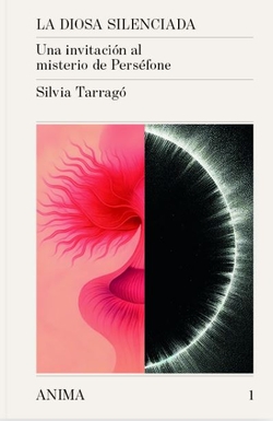 Diosa silenciada:invitacion al misterio de persefone