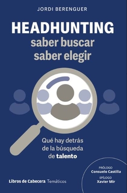 Headhunting: saber buscar, saber elegir: Qu� hay detr�s de la b�s