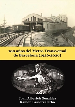 100 a�os del Metro Transversal de Barcelona (1926-2026)