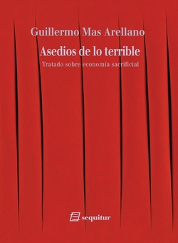 Asedios de lo terrible. Tratado sobre econom�a sacrificial
