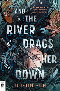 AND THE RIVER DRAGS HER DOWN