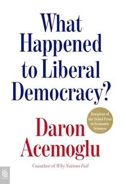 WHAT HAPPENED TO LIBERAL DEMOCRACY?